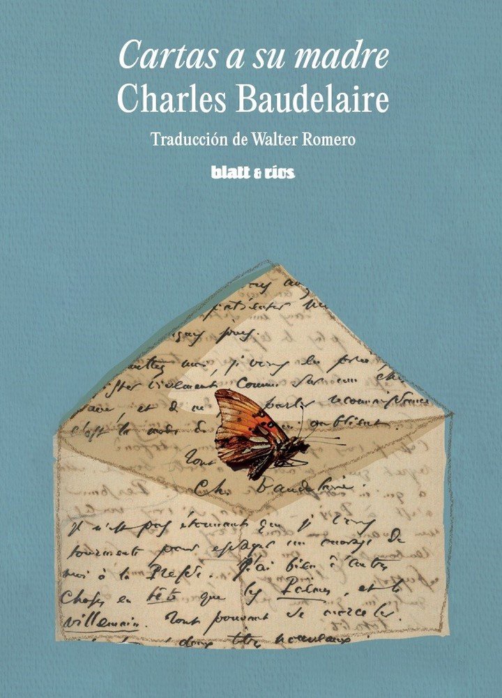 Cartas a su madre, de Charles Baudelaire (Blatt & Ríos). Foto: gentileza.