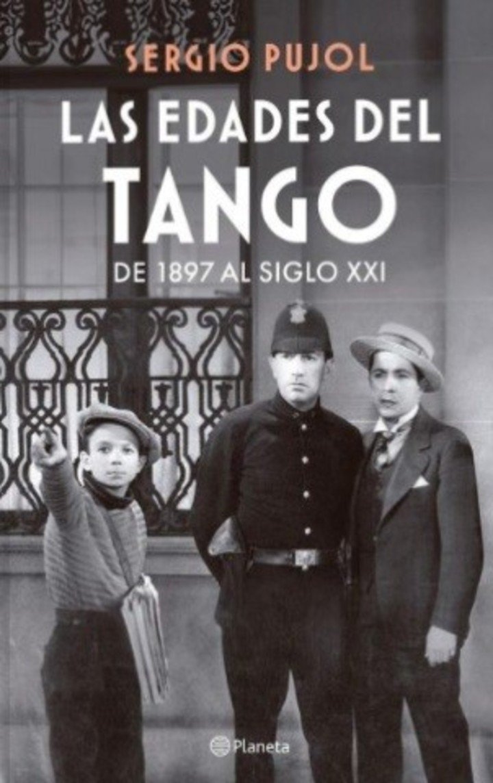 Las edades del tango, de Sergio Pujol (Planeta). Foto: gentileza.