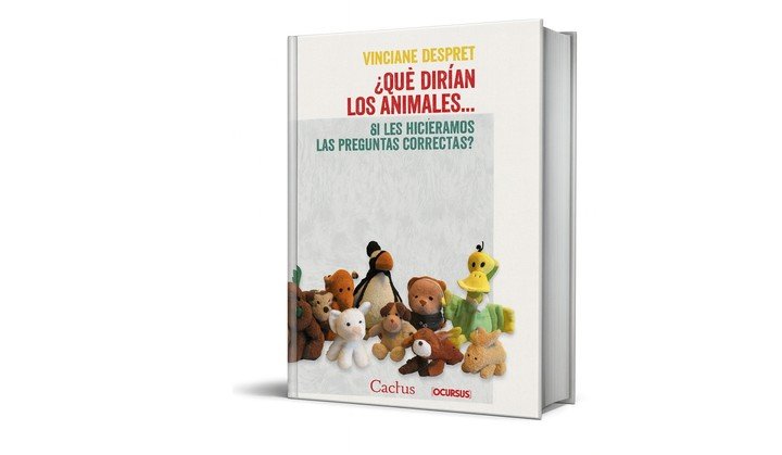 ¿Qué dirían los animales si les hiciéramos las preguntas correctas?, de la filósofa belga Vinciane Despret, editado en el país por el sello Cactus. Foto: gentileza.
