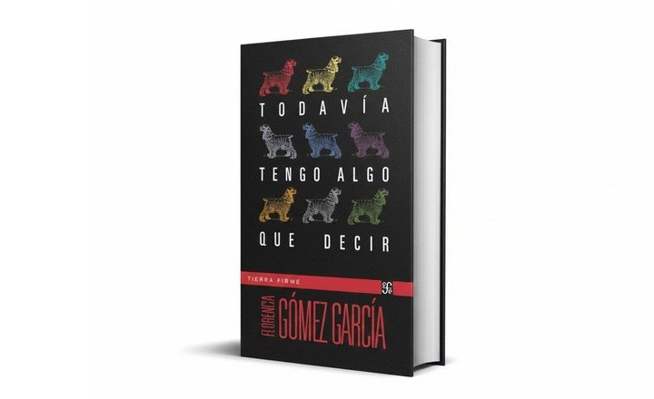 Todavía tengo algo que decir de Florencia Gómez García. Foto: gentileza.