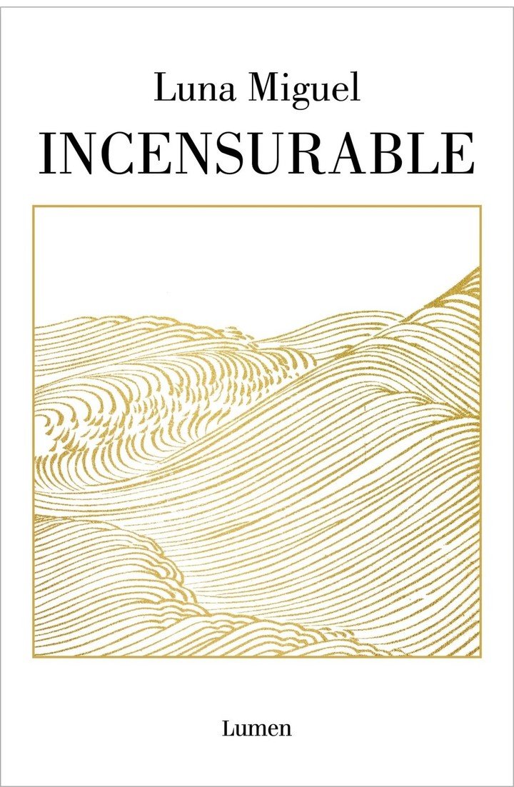 Incensurable, de Luna Miguel (Lumen). Foto: gentileza.