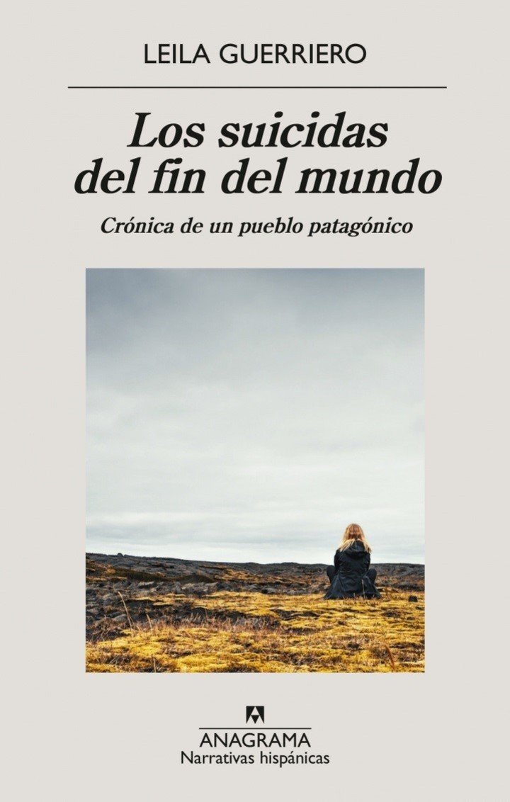 Los suicidas del fin del mundo, de Leila Guerriero (Anagrama). Foto: gentileza.