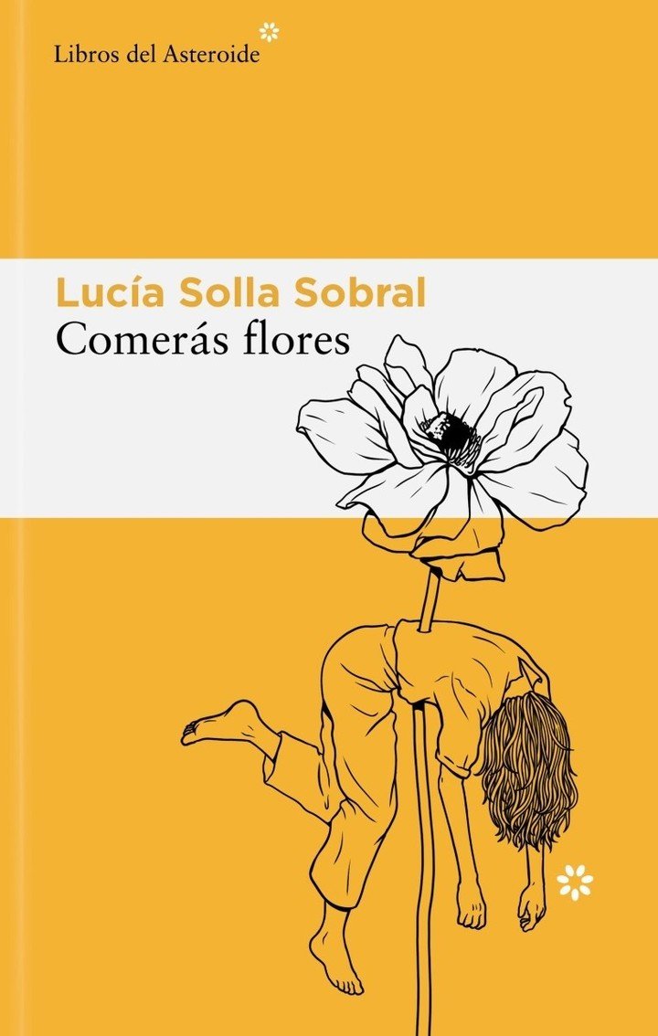 Comerás flores, de Lucía Solla Sobral (Libros del Asteroide). Foto: gentileza.