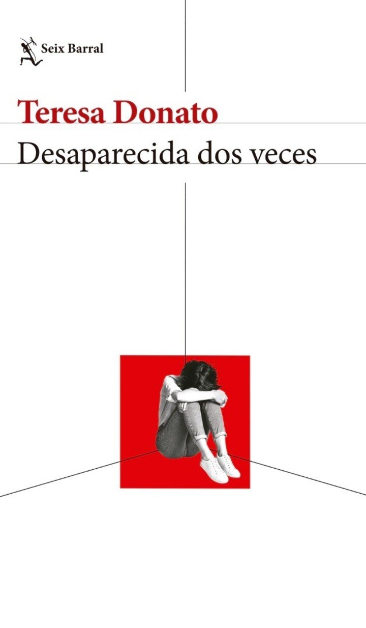 Desaparecida dos veces, de Teresa Donato (Seix Barral). Foto: gentileza.