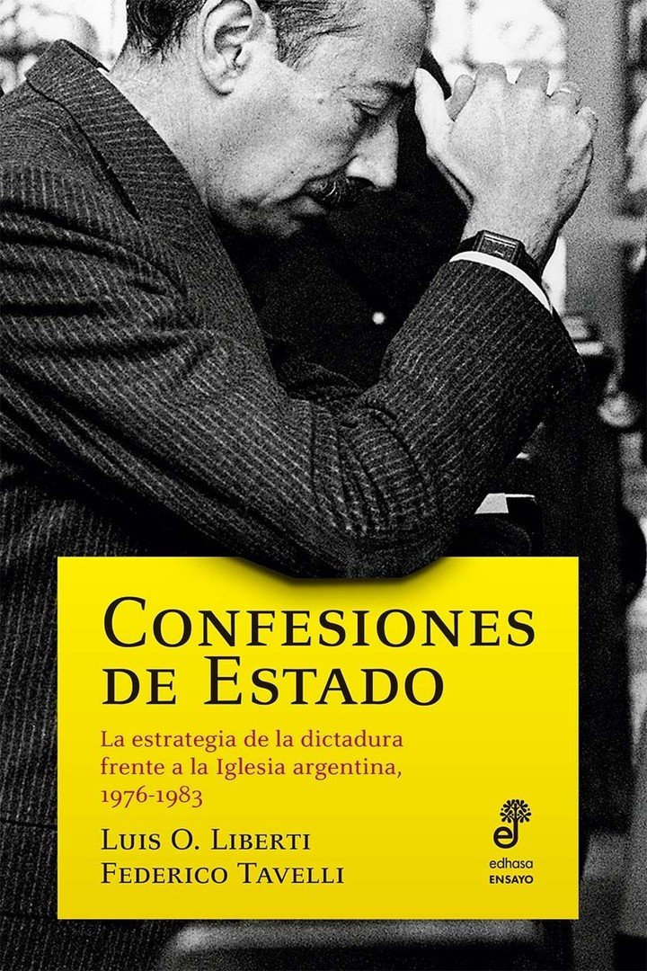 Confesiones de Estado, de Luis O. Liberti y Federico Tavelli (Edhasa). Foto: gentileza.