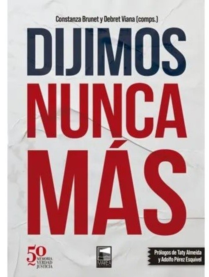 Dijimos Nunca Más, de varios autores (Marea). Foto: gentileza.