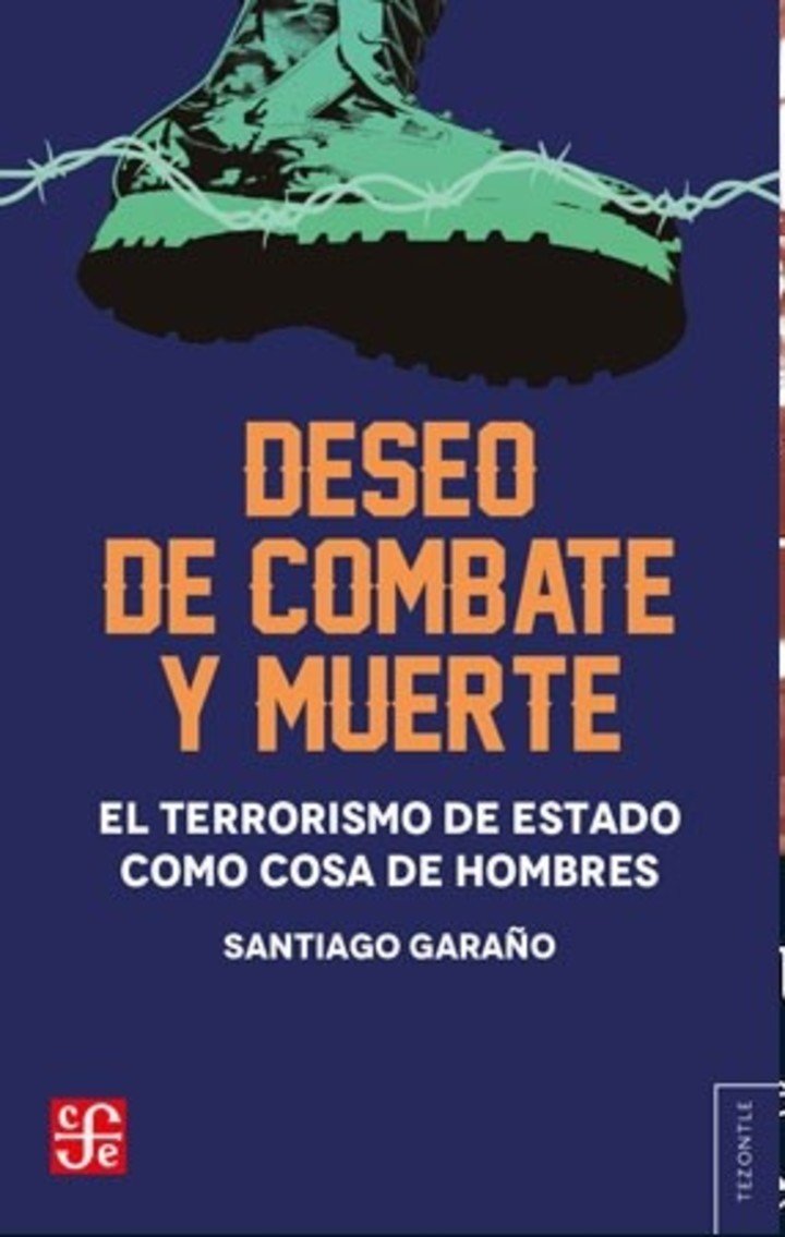 Deseo de combate y muerte, de Santiago Garaño (FCE). Foto: gentileza.