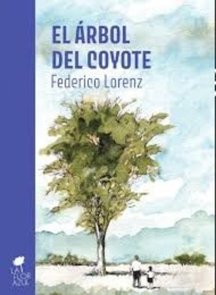 El árbol del Coyote, de Federico Lorenz (La Flor Azul). Foto: gentileza.
